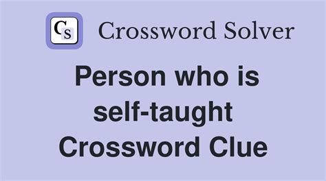 self-made person crossword clue|self taught person crossword clue.